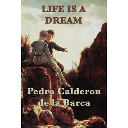 Life Is a Dream: A Philosophical Drama of Illusion, Fate, and Free Will - Paperback