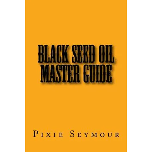Black Seed Oil Master Guide - Paperback