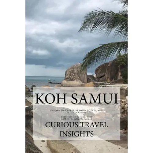 Koh Samui: INFORMED TRAVEL beyond HOTELS and FLIGHTS GUIDE - Paperback