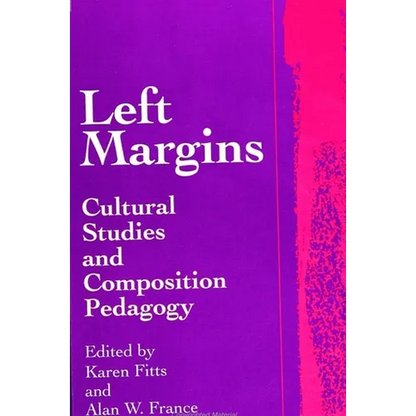 Left Margins: Cultural Studies and Composition Pedagogy - Paperback