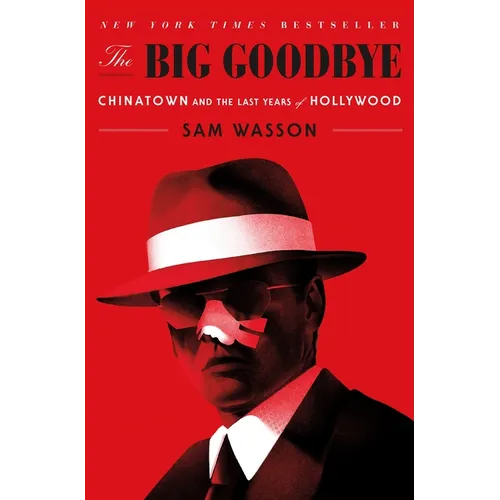 The Big Goodbye: Chinatown and the Last Years of Hollywood - Paperback