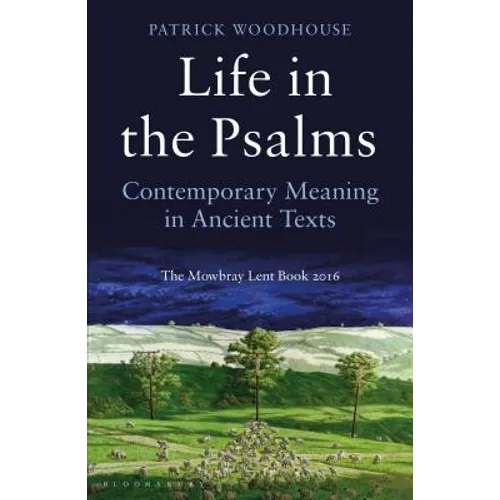 Life in the Psalms: Contemporary Meaning in Ancient Texts: The Mowbray Lent Book 2016 - Paperback