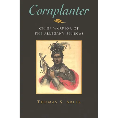 Cornplanter: Chief Warrior of the Allegany Senecas - Hardcover