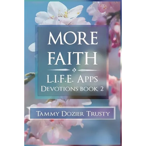 More Faith: L.I.F.E. Apps Living in Faith Every Day - Paperback