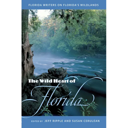 The Wild Heart of Florida: Florida Writers on Florida's Wildlands - Paperback