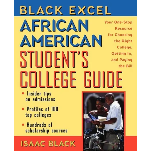 Black Excel African American Student's College Guide: Your One-Stop Resource for Choosing the Right College, Getting In, and Paying the Bill - Hardcover