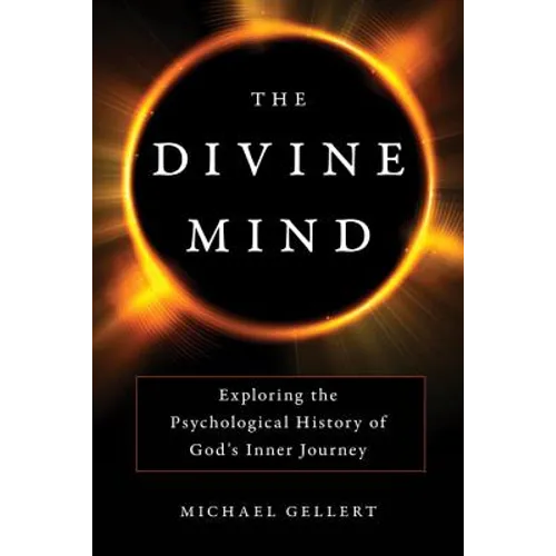Divine Mind: Exploring the Psychological History of God's Inner Journey - Hardcover