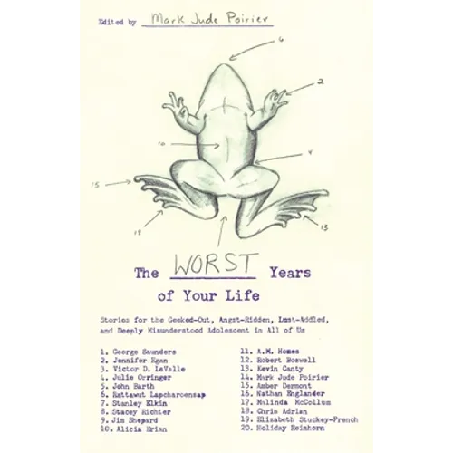 The Worst Years of Your Life: Stories for the Geeked-Out, Angst-Ridden, Lust-Addled, and Deeply Misunderstood Adolescent in All of Us - Paperback