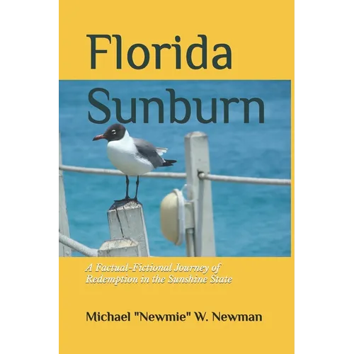 Florida Sunburn: A Factual-Fictional Journey of Redemption in the Sunshine State - Paperback