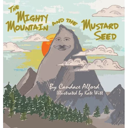 The Mighty Mountain and the Mustard Seed - Hardcover