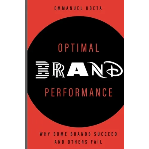 Optimal Brand Performance: Why Some Brands Succeed and Others Fail - Paperback