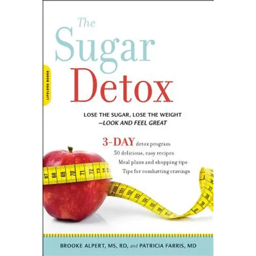 Sugar Detox: Lose the Sugar, Lose the Weight--Look and Feel Great - Paperback