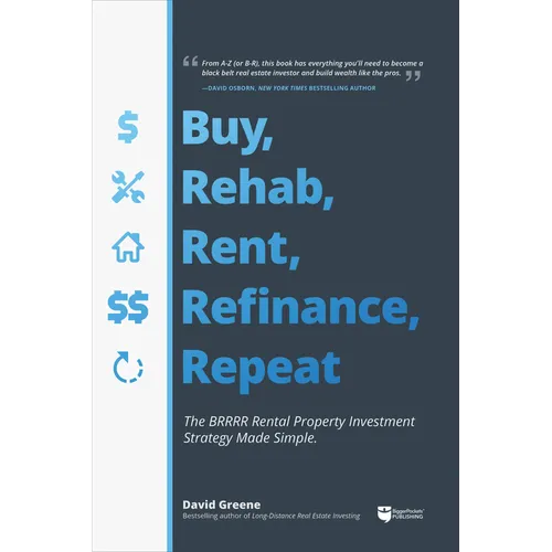 Buy, Rehab, Rent, Refinance, Repeat: The Brrrr Rental Property Investment Strategy Made Simple - Paperback