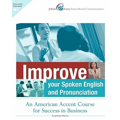 Improve Your Spoken English and Pronunciation: An American Accent Course for Success in Business - Paperback