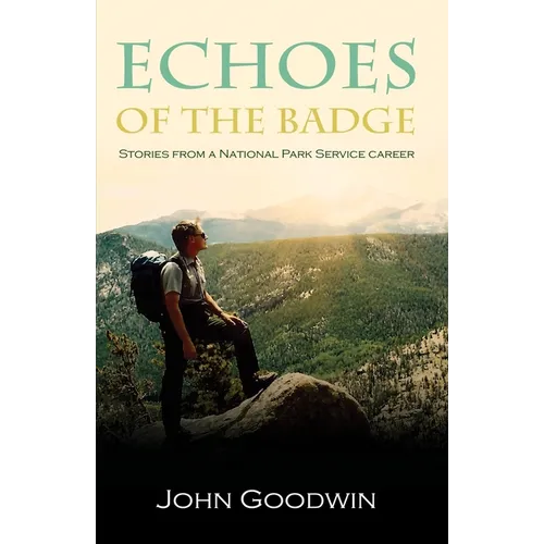 Echoes of the Badge: Stories From a National Park Service Career - Paperback
