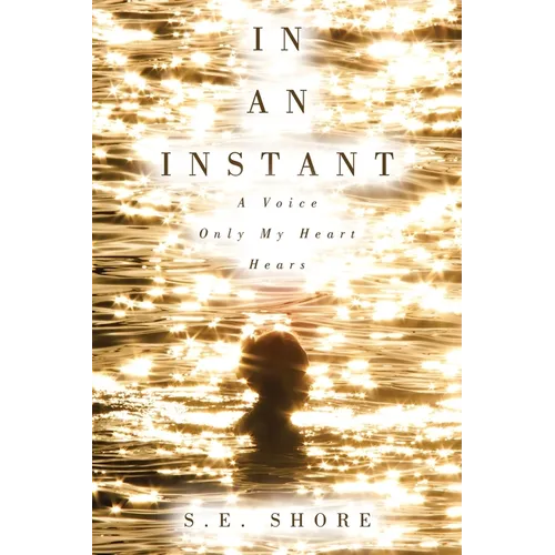 In An Instant: A Voice Only My Heart Hears - Paperback