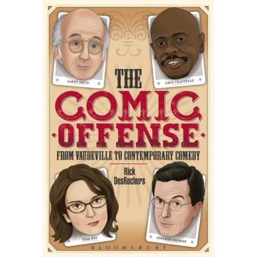 The Comic Offense from Vaudeville to Contemporary Comedy: Larry David, Tina Fey, Stephen Colbert, and Dave Chappelle - Paperback