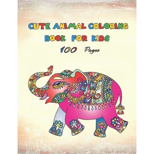 Cute Animal Coloring Book For Kids: A Fun Kids Workbook Game For painting, Coloring and More Girls and Boys Activity Books More than 100 animals for d - Paperback