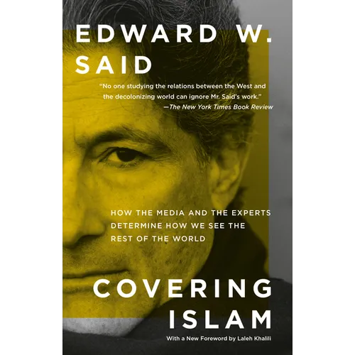 Covering Islam: How the Media and the Experts Determine How We See the Rest of the World - Paperback