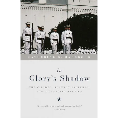 In Glory's Shadow: The Citadel, Shannon Faulkner, and a Changing America - Paperback