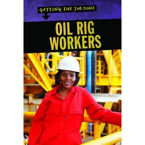 Oil Rig Workers - Library Binding