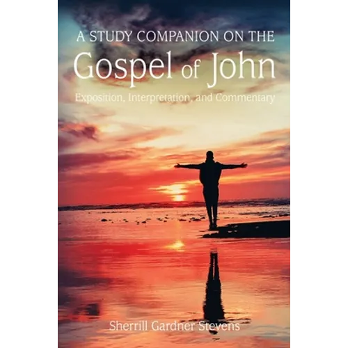 A Study Companion on the Gospel of John: 978-1-63528-116-3 - Paperback