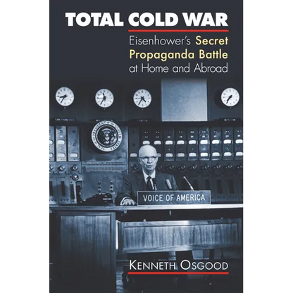 Total Cold War: Eisenhower's Secret Propaganda Battle at Home and Abroad - Paperback