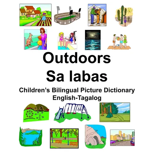 English-Tagalog Outdoors/Sa labas Children's Bilingual Picture Dictionary - Paperback