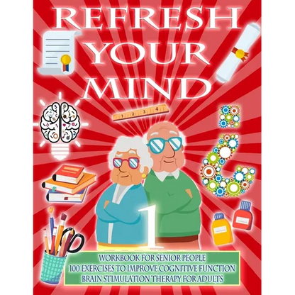 Refresh Your Mind Workbook for Senior People, 100 Exercises to Improve Cognitive Function, Brain Stimulation Therapy for Adults: Alzheimer Parkinson D - Paperback