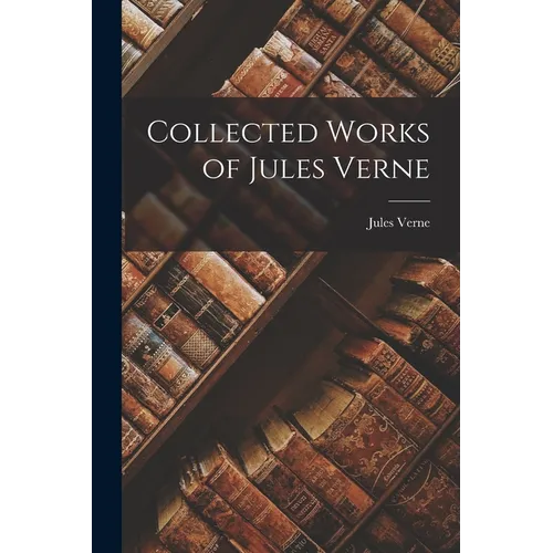Collected Works of Jules Verne - Paperback