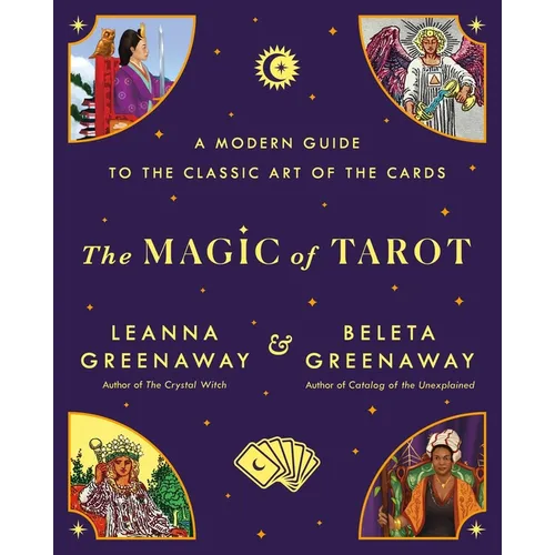 The Magic of Tarot: A Modern Guide to the Classic Art of the Cards - Paperback