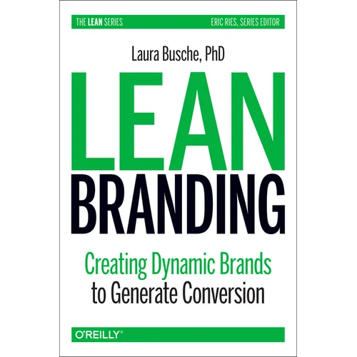 Lean Branding: Creating Dynamic Brands to Generate Conversion - Paperback