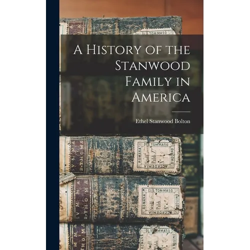 A History of the Stanwood Family in America - Hardcover