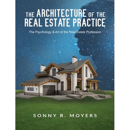 The Architecture of the Real Estate Practice: The Psychology & Art of the Real Estate Profession - Hardcover