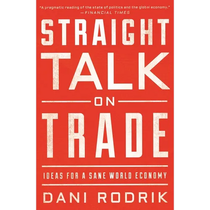 Straight Talk on Trade: Ideas for a Sane World Economy - Paperback