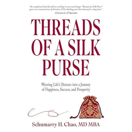 Threads of a Silk Purse: Weaving Life's Detours into a Journey of Happiness, Success, and Prosperity - Paperback