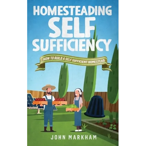 Homesteading self sufficiency: How to build a self sufficient homestead - Paperback