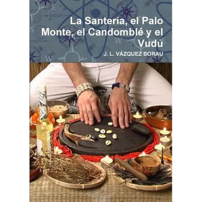 La Santería, el Palo Monte, el Candomblé y el Vudú - Paperback
