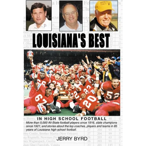 Louisiana's Best in High School Football: Stories of the State's Greatest Players, Coaches and Teams - Hardcover