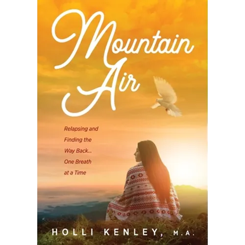 Mountain Air: Relapsing and Finding the Way Back... One Breath at a Time - Paperback
