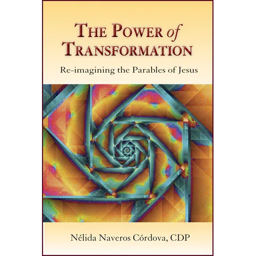 The Power of Transformation: Re-Imagining the Parables of Jesus - Paperback