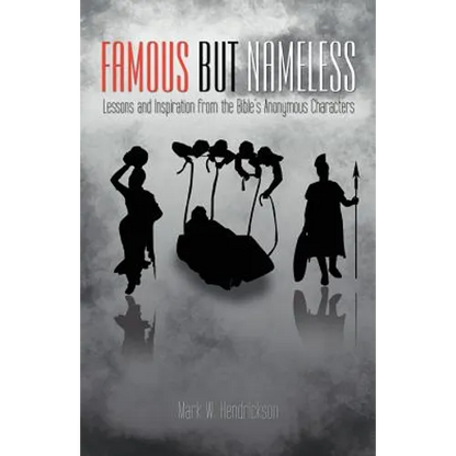 Famous But Nameless: Lessons and Inspiration from the Bible's Anonymous Characters - Paperback