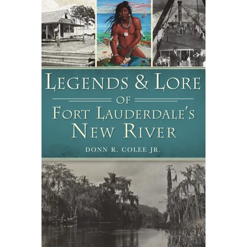 Legends & Lore of Fort Lauderdale's New River - Paperback