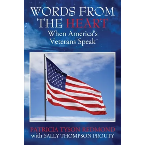 Words from the Heart: When America's Veterans Speak - Paperback