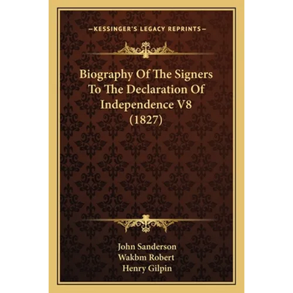 Biography Of The Signers To The Declaration Of Independence V8 (1827) - Paperback