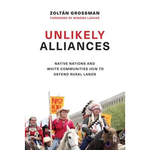 Unlikely Alliances: Native Nations and White Communities Join to Defend Rural Lands - Paperback