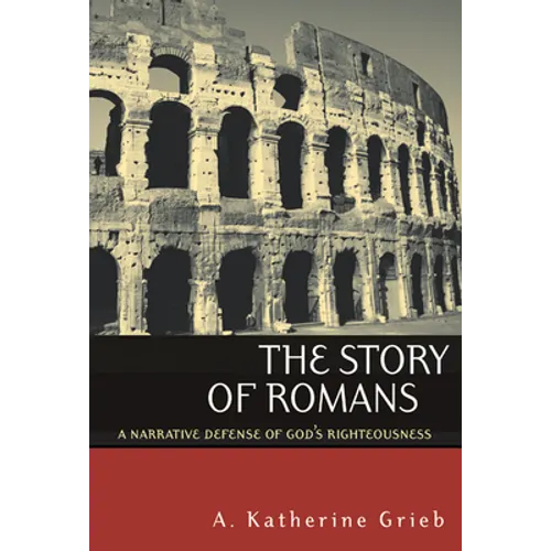 The Story of Romans: A Narrative Defense of God's Righteousness - Paperback
