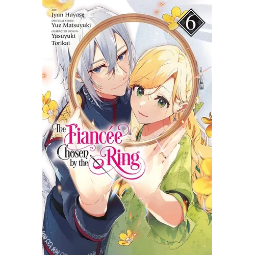 The Fiancee Chosen by the Ring, Vol. 6: Volume 6 - Paperback