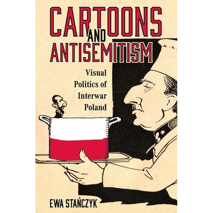Cartoons and Antisemitism: Visual Politics of Interwar Poland - Paperback