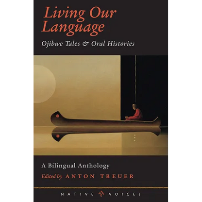 Living Our Language: Ojibwe Tales and Oral Histories - Paperback